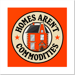 Homes Aren't Commodities Posters and Art